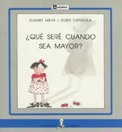 ¿QUÉ SERÉ CUANDO SEA MAYOR? | 9788424627737 | ABEYÀ I LAFONTANA, ELISABET