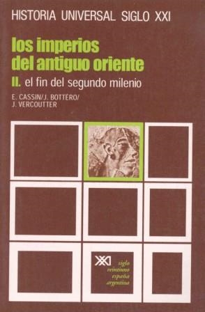 LOS IMPERIOS DEL ANTIGUO ORIENTE. II. EL FIN DEL SEGUNDO MILENIO | 9788432300417 | CASSIN, ELENA/BOTTÉRO, JEAN/VERCOUTTER, JEAN