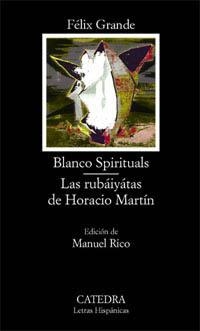 BLANCO SPIRITUALS; LAS RUBÁIYÁTAS DE HORACIO MARTÍN | 9788437616896 | GRANDE, FÉLIX