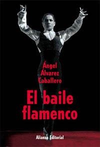 EL BAILE FLAMENCO | 9788420645490 | ÁLVAREZ CABALLERO, ÁNGEL