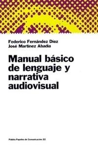 MANUAL BÁSICO DE LENGUAJE Y NARRATIVA AUDIOVISUAL | 9788449306044 | JOSÉ MARTÍNEZ/FEDERICO FERNÁNDEZ DÍEZ