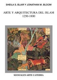 ARTE Y ARQUITECTURA DEL ISLAM, 1250-1800 | 9788437617015 | BLAIR, SHEILA S./BLOOM, JONATHAN M.