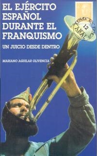 EL EJÉRCITO ESPAÑOL DURANTE EL FRANQUISMO | 9788446009627 | AGUILAR, MARIANO