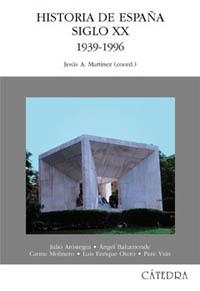 HISTORIA DE ESPAÑA. SIGLO XX. 1939-1996 | 9788437617039 | ARÓSTEGUI SÁNCHEZ, JULIO/BAHAMONDE, ÁNGEL/MOLINERO, CARME/OTERO, LUIS ENRIQUE/YSÀS, PERE