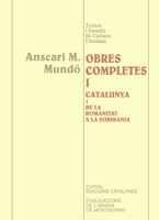 OBRES COMPLETES VOL. I. CATALUNYA 1, DE LA ROMANITAT A LA SOBIRANIA | 9788472568716 | MUNDÓ, ANSCARI M.