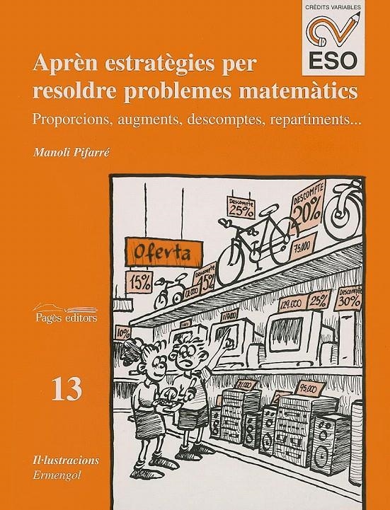 APRÈN ESTRATÈGIES PER RESOLDRE PROBLEMES MATEMÀTICS : PROPORCIONS, AUGMENTS, DES | 9788479355067 | PIFARRÉ TURMO, MANOLI