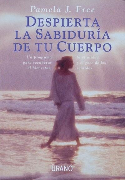 DESPIERTA LA SABIDURÍA DE TU CUERPO | 9788479531966 | FREE, PAMELA J.