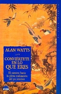 CONVIÉRTETE EN LO QUE ERES | 9788489920163 | ALAN WATTS