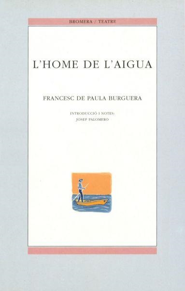 L´HOME DE L´AIGUA | 9788476602782 | FRANCESC DE PAULA BURGUERA ESCRIVÀ