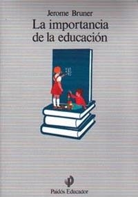 LA IMPORTANCIA DE LA EDUCACIÓN | 9788475094175 | JEROME BRUNER