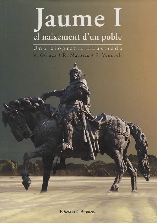 JAUME I, EL NAIXEMENT D´UN POBLE | 9788476604250 | PASQUAL ALAPONT RAMON/VICTOR GOMEZ LABRADO/RAFAEL MATOSES CUQUERELLA/VARIOS AUTORES