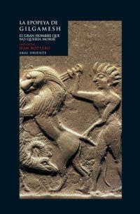 LA EPOPEYA DE GILGAMESH. EL GRAN HOMBRE QUE NO QUERÍA MORIR | 9788446010173 | BOTTERO (ED.), JEAN