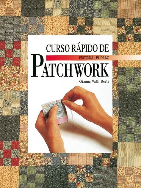 CURSO RAPIDO DE PATCHWORK | 9788488893550 | VALLI BERTI, GIANNA