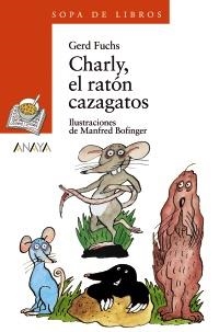 CHARLY, EL RATÓN CAZAGATOS | 9788420790060 | FUCHS, GERD