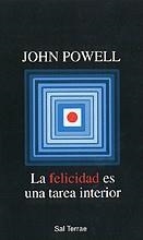 FELICIDAD ES UNA TAREA INTERIOR, LA | 9788429311839 | POWELL, JOHN