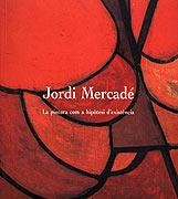 JORDI MERCADÉ. LA PINTURA COM A HIPÒTESI D'EXISTÈNCIA | 9788489890459 | ASSUMPTA ROSÉS I ARNAU PUIG