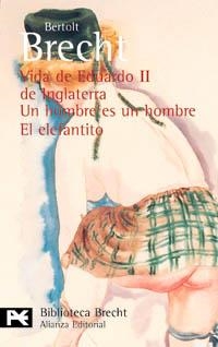 VIDA DE EDUARDO II DE INGLATERRA. UN HOMBRE ES UN HOMBRE. EL ELEFANTITO | 9788420637044 | BRECHT, BERTOLT