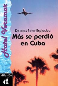 MÁS SE PERDIÓ EN CUBA. SERIE HOTEL VERAMAR. LIBRO | 9788487099823 | SOLER-ESPIAUBA, DOLORES