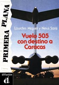 VUELO 505 CON DESTINO A CARACAS. SERIE PRIMERA PLANA. LIBRO | 9788487099106 | SANS, NEUS/MIQUEL LÓPEZ, LOURDES