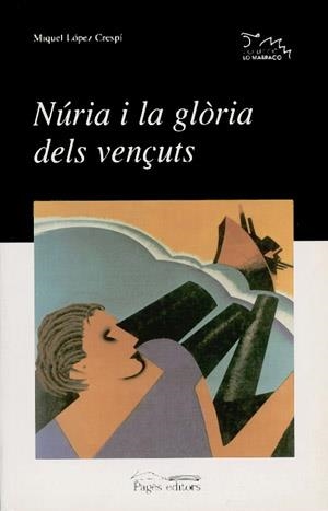 NÚRIA I LA GLÒRIA DELS VENÇUTS | 9788479356705 | LÓPEZ CRESPÍ, MIQUEL