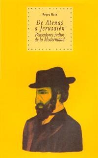 DE ATENAS A JERUSALÉN: PENSADORES JUDÍOS DE LA MODERNIDAD | 9788446012498 | MATE, REYES