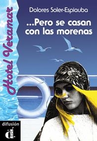 PERO SE CASAN CON LAS MORENAS. SERIE HOTEL VERAMAR. LIBRO | 9788487099830 | SOLER-ESPIAUBA, DOLORES