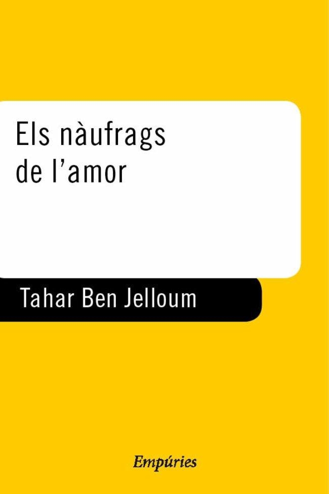 ELS NÀUFRAGS DE L'AMOR | 9788475967226 | TAHAR BEN JELLOUN