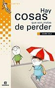 HAY COSAS QUE SON MALAS DE PERDER | 9788424686512 | CELA I OLLÉ, JAUME