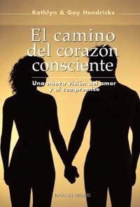 CAMINO DEL CORAZON CONSCIENTE,EL | 9788477207252 | HENDRICKS, KATHLYN/HENDRICKS, GAY