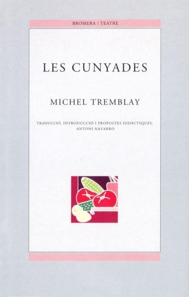 LES CUNYADES | 9788476604540 | MICHEL TREMBLAY