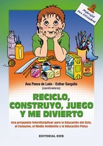 RECICLO, CONSTRUYO, JUEGO Y ME DIVIERTO | 9788483162064 | VARIOS AUTORES