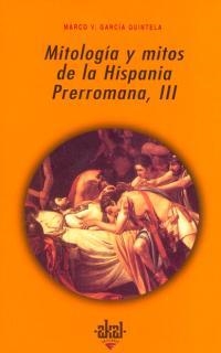 MITOLOGÍA Y MITOS DE LA HISPANIA PRERROMANA III | 9788446010159 | GARCÍA QUINTELA, MARCO