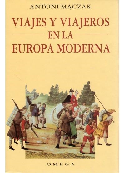 VIAJES Y VIAJEROS EN LA EUROPA MODERNA | 9788428210782 | MACZAK, ANTONI