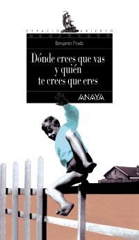 DÓNDE CREES QUE VAS Y QUIÉN TE CREES QUE ERES | 9788420775197 | PRADO, BENJAMÍN