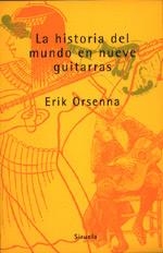 LA HISTORIA DEL MUNDO EN NUEVE GUITARRAS | 9788478443383 | ORSENNA, ERIK