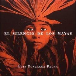 EL SILENCIO DE LOS MAYAS | 9788477825760 | LAURA LEONELLI