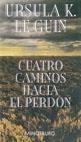 CUATRO CAMINOS HACIA EL PERDÓN | 9788445072295 | URSULA K. LE GUIN