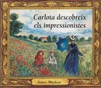 CARLOTA DESCOBREIX ELS IMPRESSIONISTES | 9788495040275 | MAYHEW, JAMES