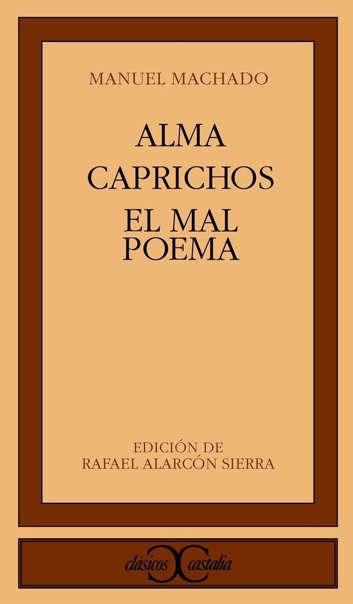 ALMA. CAPRICHOS. EL MAL POEMA | 9788470398667 | MACHADO, MANUEL