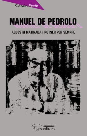 AQUESTA MATINADA I POTSER PER SEMPRE | 9788479357092 | DE PEDROLO, MANUEL