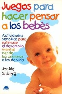 JUEGOS PARA HACER PENSAR A LOS BEBÉS | 9788489920910 | JACKIE SILBERG