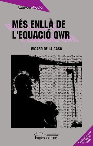 MÉS ENLLÀ DE L'EQUACIÓ QWR | 9788479351007 | DE LA CASA, RICARD