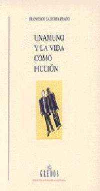 UNAMUNO Y LA VIDA COMO FICCIÓN | 9788424919917 | LA RUBIA PRADO, FRANCISCO