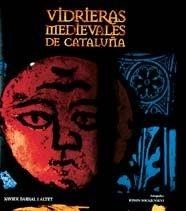 VIDRIERAS MEDIEVALES DE CATALUÑA | 9788477826279 | XAVIER BARRAL I ALTET