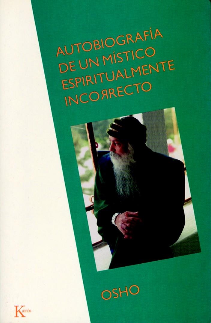 AUTOBIOGRAFÍA DE UN MÍSTICO ESPIRITUALMENTE INCORRECTO | 9788472454835 | OSHO