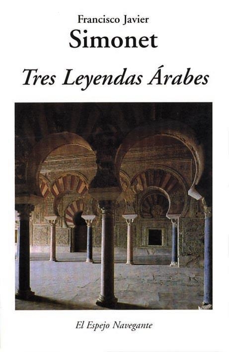 TRES LEYENDAS ÁRABES. MERIEM, MEDINA AZAHRA, CÁMAR | 9788486547547 | SIMONET, FRANCISCO JAVIER