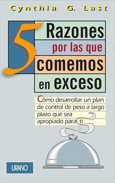 5 RAZONES POR LAS QUE COMEMOS EN EXCESO | 9788479533618 | LAST, CYNTHIA