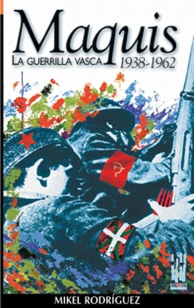 MAQUIS. LA GUERRILLA VASCA | 9788481361957 | RODRIGUEZ, MIKEL