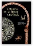 CATALUÑA EN LA ÉPOCA CAROLINGIA. ARTE Y CULTURA ANTES DEL ROMÁNICO (SIGLOS IX Y | 9788480430616