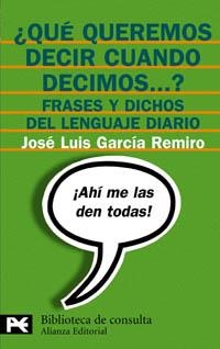 ¿QUÉ QUEREMOS DECIR CUANDO DECIMOS...? | 9788420637532 | GARCÍA REMIRO, JOSÉ LUIS